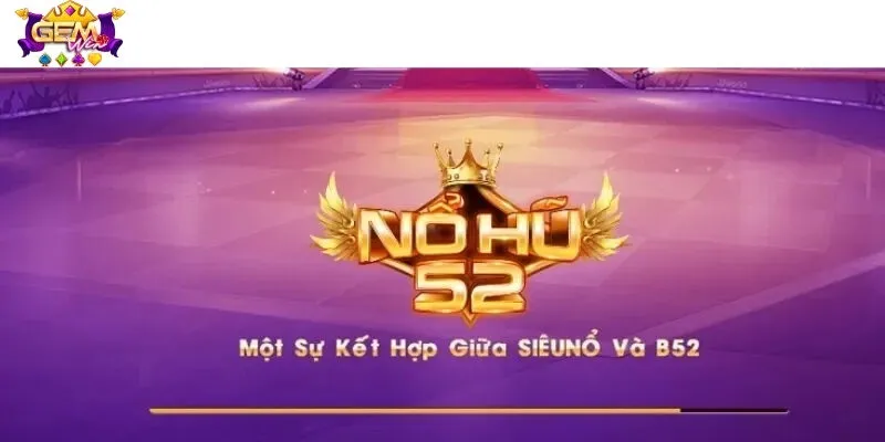 Nổ hũ 52 là nền tảng quay hũ đổi thưởng online uy tín với nhiều sản phẩm hấp dẫn