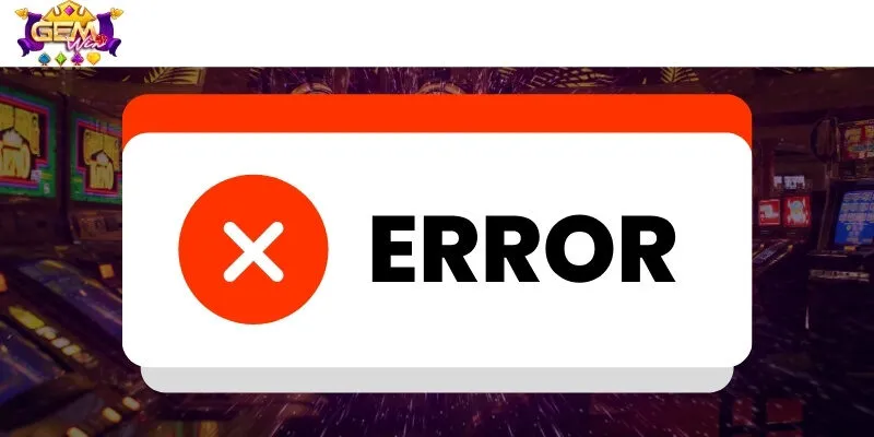 Tổng hợp các lỗi thường gặp khi giao dịch rút thưởng từ cổng game